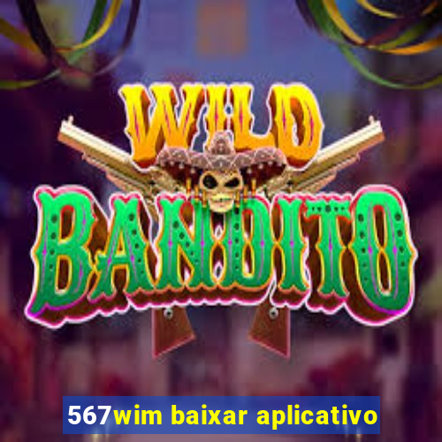 567wim baixar aplicativo